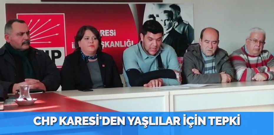 CHP KARESİ'DEN YAŞLILAR İÇİN TEPKİ