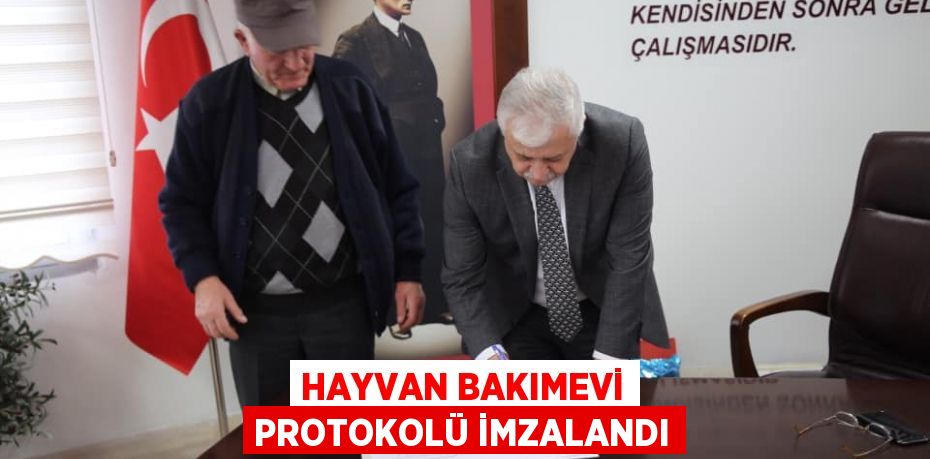 HAYVAN BAKIMEVİ PROTOKOLÜ İMZALANDI