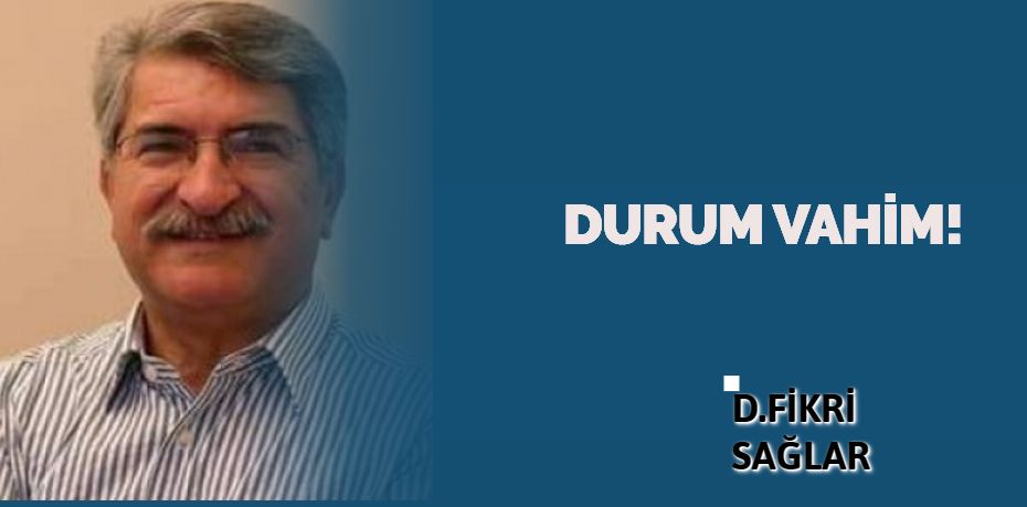 DURUM VAHİM!