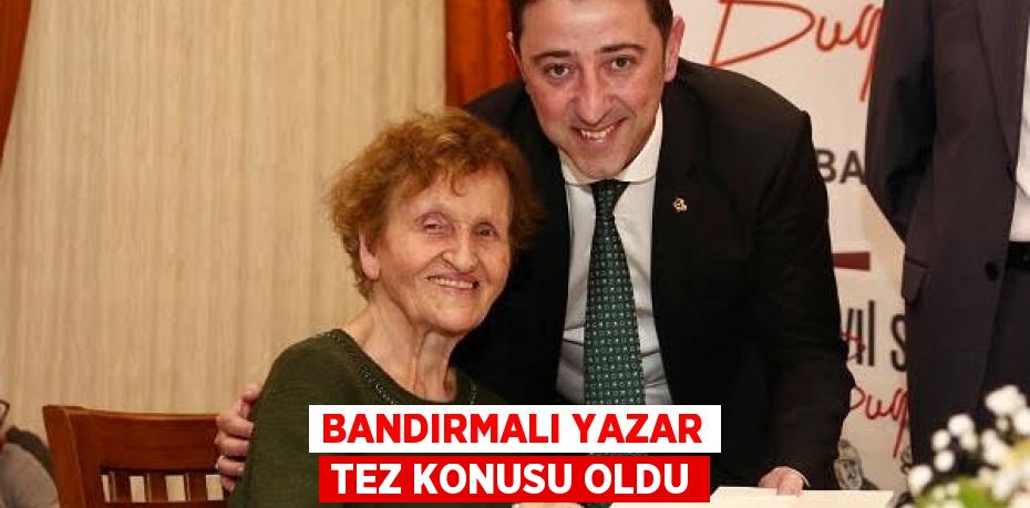 Bandırmalı yazar tez konusu oldu