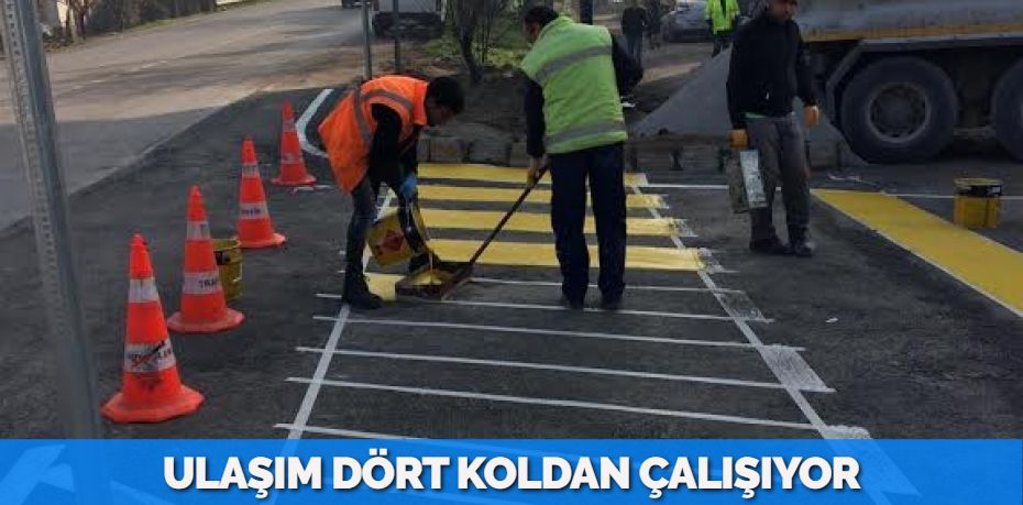 ULAŞIM DÖRT KOLDAN ÇALIŞIYOR