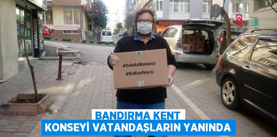 Bandırma Kent Konseyi vatandaşların yanında