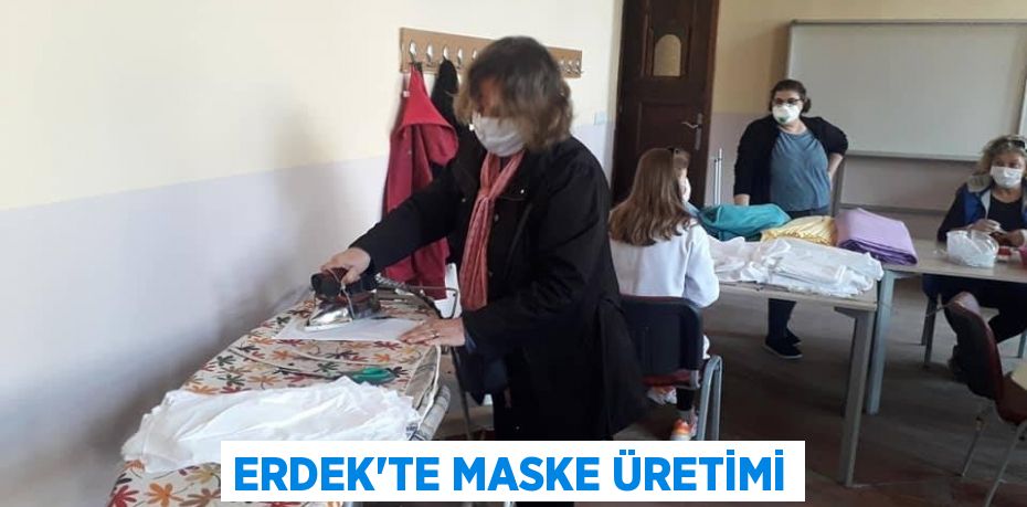 Erdek’te maske üretimi