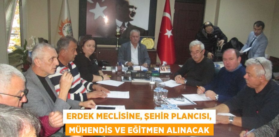 Erdek Meclisine, şehir plancısı, mühendis ve eğitmen alınacak