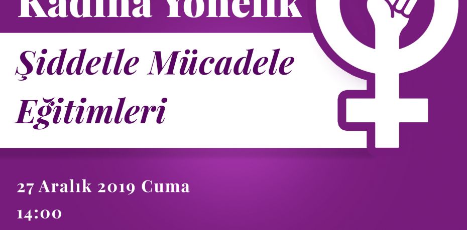 KADINA YÖNELİK ŞİDDETLE MÜCADELE İÇİN EĞİTİM