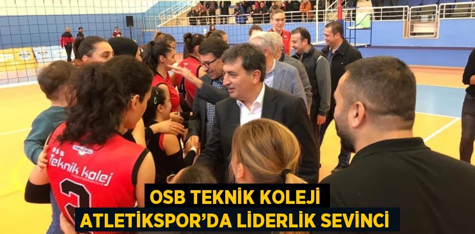 OSB TEKNİK KOLEJİ ATLETİKSPOR’DA LİDERLİK SEVİNCİ
