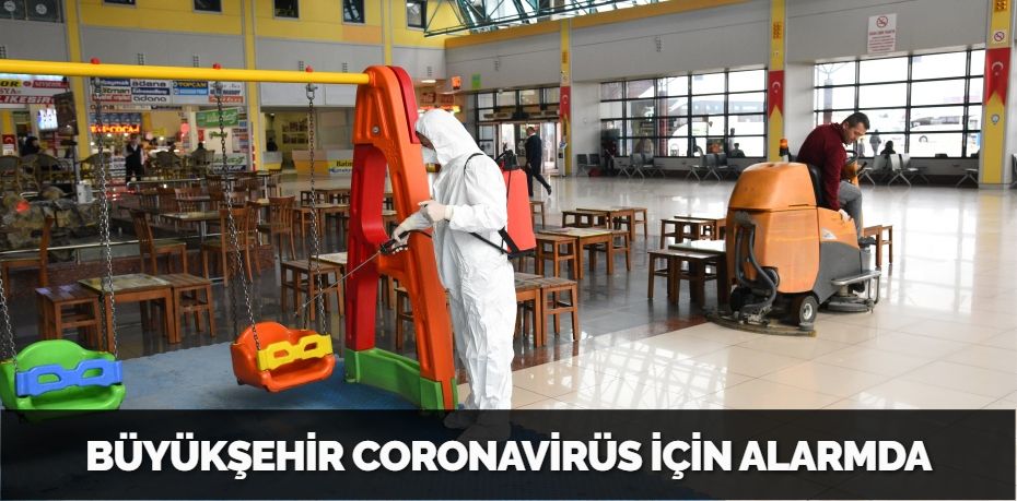 BÜYÜKŞEHİR CORONAVİRÜS İÇİN ALARMDA