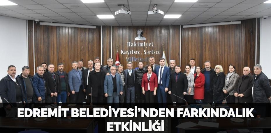 EDREMİT BELEDİYESİ’NDEN FARKINDALIK ETKİNLİĞİ