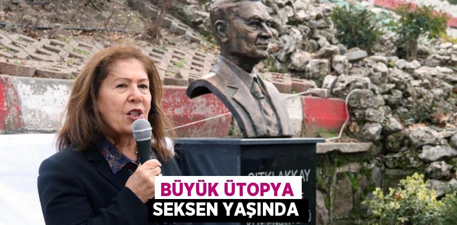 Büyük Ütopya Seksen Yaşında