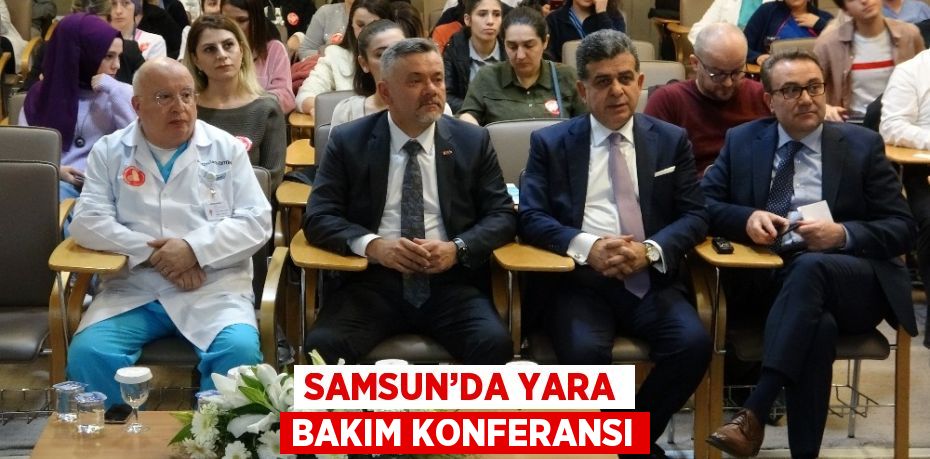SAMSUN’DA YARA BAKIM KONFERANSI